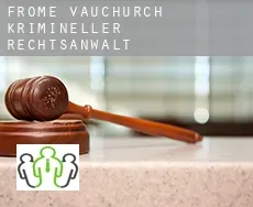 Frome Vauchurch  krimineller rechtsanwalt