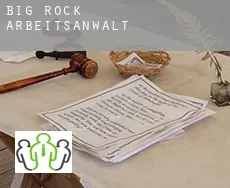 Big Rock  arbeitsanwalt