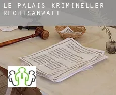 Le Palais krimineller rechtsanwalt