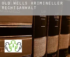 Old Wells  krimineller rechtsanwalt