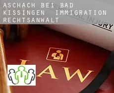 Aschach bei Bad Kissingen immigration rechtsanwalt