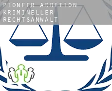 Pioneer Addition  krimineller rechtsanwalt